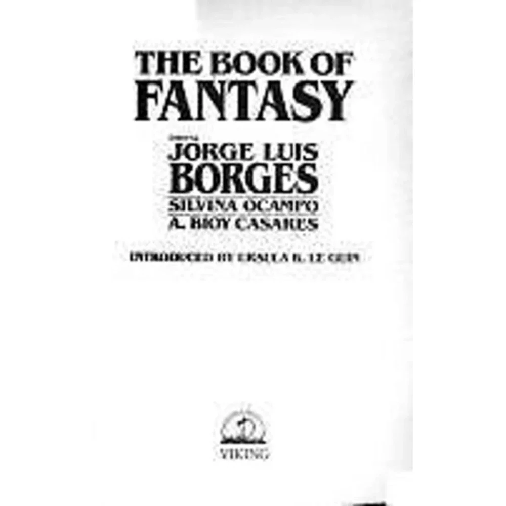 Jorge Luis Borges, The Book of Fantasy, intro; Ursula K Le Guin